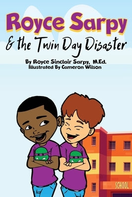 Royce Sarpy and The Twin Day Disaster by Sarpy, Royce S.