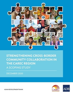 Strengthening Cross-Border Community Collaboration in the CAREC Region by Asian Development Bank