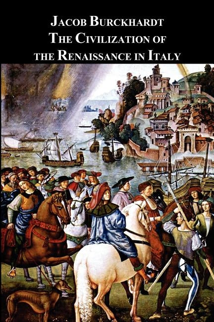 The Civilization of the Renaissance in Italy by Burckhardt, Jacob