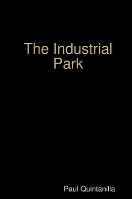 The Industrial Park by Quintanilla, Paul