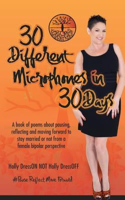 30 Different Microphones In 30 Days: #PauseReflectMoveForward by Dresson, Holly a.