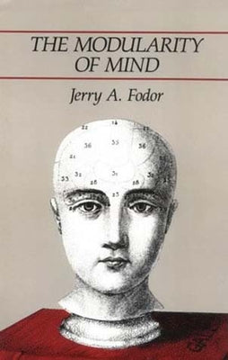 The Modularity of Mind by Fodor, Jerry A.