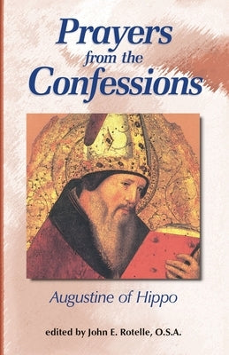 Prayers from the Confessions by Rotelle, John E.