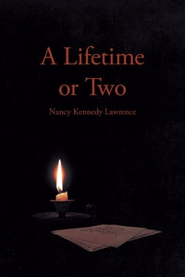A Lifetime or Two by Lawrence, Nancy Kennedy