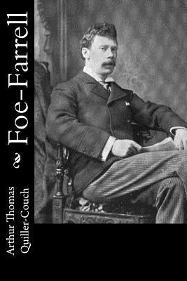Foe-Farrell by Quiller-Couch, Arthur Thomas