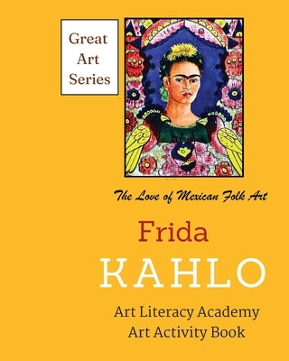 Frida Kahlo: The Love of Mexican Folk Art by Greene, Serene