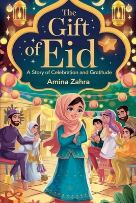 The Gift of Eid by Zahra, Amina