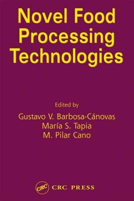 Novel Food Processing Technologies by Barbosa-Canovas, Gustavo V.