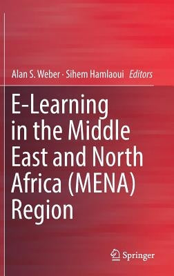 E-Learning in the Middle East and North Africa (Mena) Region by Weber, Alan S.