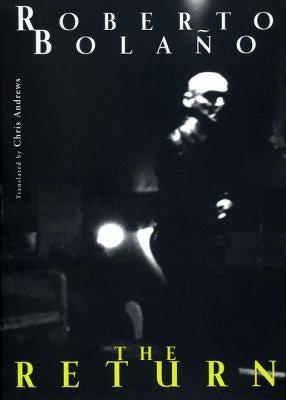 The Return by Bolaño, Roberto