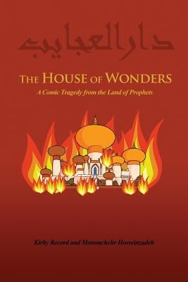 The House of Wonders: A Comic Tragedy from the Land of Prophets by Record, Kirby