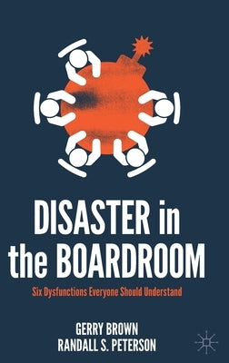 Disaster in the Boardroom: Six Dysfunctions Everyone Should Understand by Brown, Gerry