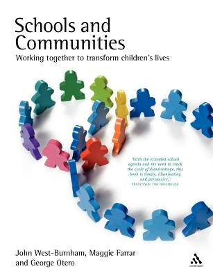 Schools and Communities: Working Together to Transform Children's Lives by West-Burnham, John