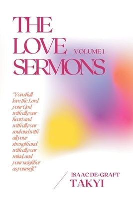 The Love Sermons (Volume 1) by De-Graft, Isaac