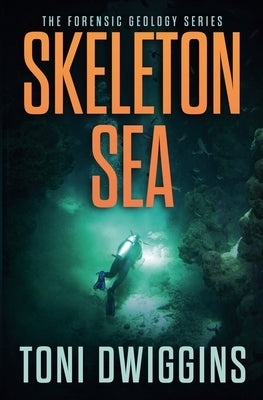 Skeleton Sea by Dwiggins, Toni