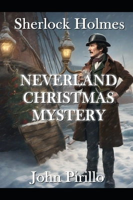 Sherlock Holmes, Neverland Christmas Mystery by Pirillo, John