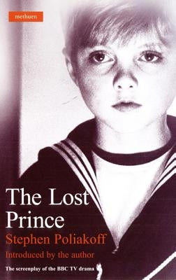 The Lost Prince: Screenplay by Poliakoff, Stephen
