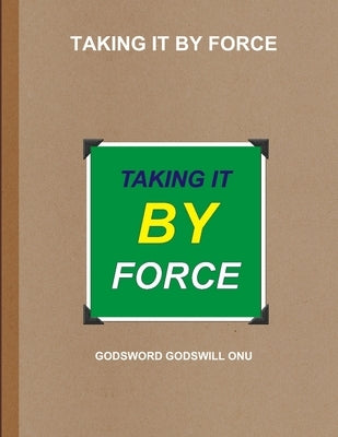 Taking It by Force by Onu, Godsword Godswill