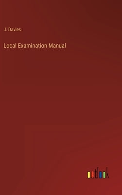 Local Examination Manual by Davies, J.