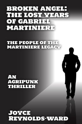 Broken Angel: The Lost Years of Gabriel Martiniere by Reynolds-Ward, Joyce