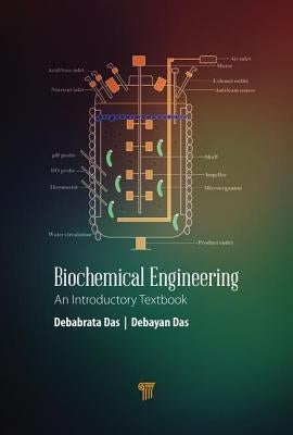 Biochemical Engineering: An Introductory Textbook by Das, Debabrata