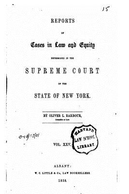 Reports of Cases in Law and Equity in the Supreme Court of the State of New York - Vol. XXV by Barbour, Oliver Lorenzo