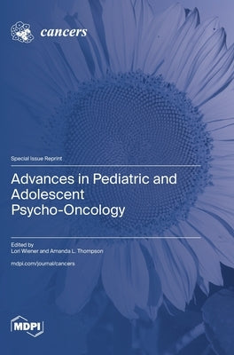 Advances in Pediatric and Adolescent Psycho-Oncology by Wiener, Lori