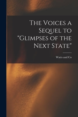 The Voices a Sequel to "Glimpses of the Next State" by Watts and Co