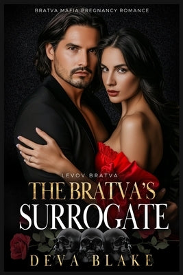 The Bratva's Surrogate: Bratva Mafia Pregnancy Romance by Blake, Deva