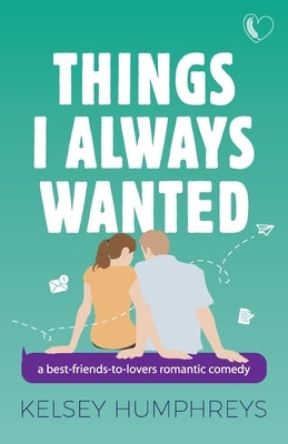 Things I Always Wanted by Humphreys, Kelsey