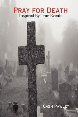 Pray for Death by Pawley, Cash
