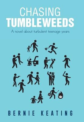 Chasing Tumbleweeds: A Novel about Turbulent Teenage Years by Keating, Bernie