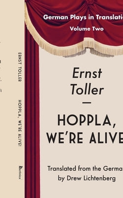 Hoppla, We're Alive!: Drama by Toller, Ernst