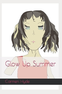 Glow Up Summer by Hyde, Carmen