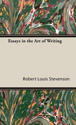 Essays in the Art of Writing by Stevenson, Robert Louis