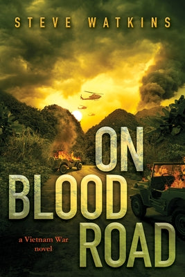 On Blood Road (a Vietnam War Novel) by Watkins, Steve