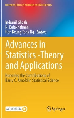 Advances in Statistics - Theory and Applications: Honoring the Contributions of Barry C. Arnold in Statistical Science by Ghosh, Indranil