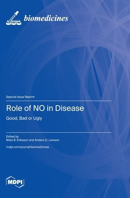 Role of NO in Disease: Good, Bad or Ugly by Eriksson, Mats B.