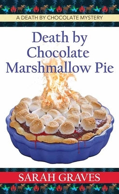 Death by Chocolate Marshmallow Pie: A Death by Chocolate Mystery by Graves, Sarah
