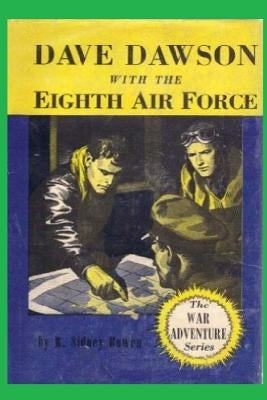 Dave Dawson with the Eighth Air Force by Bowen, Sidney