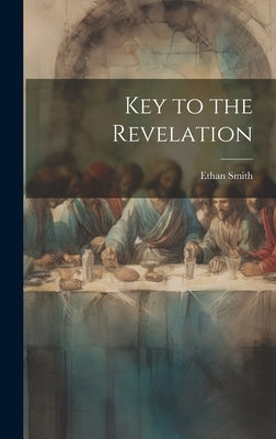 Key to the Revelation by Smith, Ethan