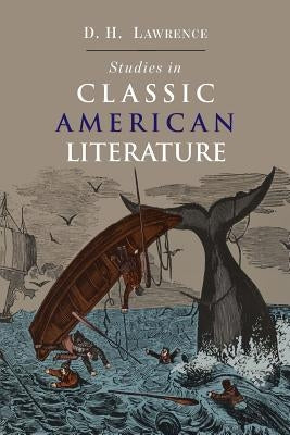 Studies in Classic American Literature by Lawrence, D. H.