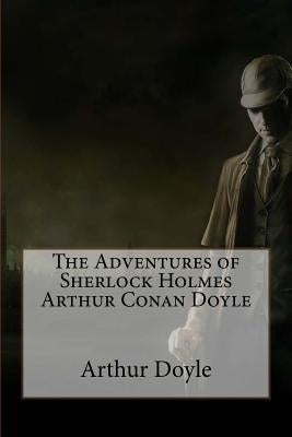 The Adventures of Sherlock Holmes Arthur Conan Doyle by Benitez, Paula