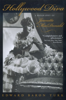 Hollywood Diva: A Biography of Jeanette MacDonald by Turk, Edward Baron
