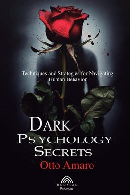 Dark Psychology Secrets by Amaro, Otto