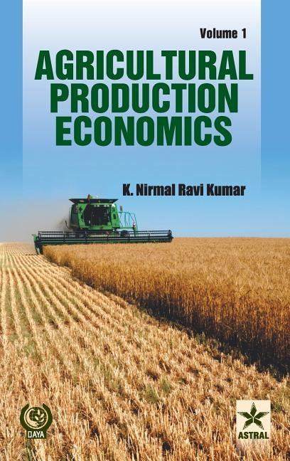 Agricultural Production Economics Vol. 1 by Kumar, K. Nirmal Ravi