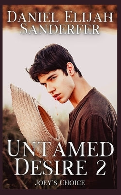 Untamed Desire 2: Joey's Choice by Sanderfer, Daniel Elijah