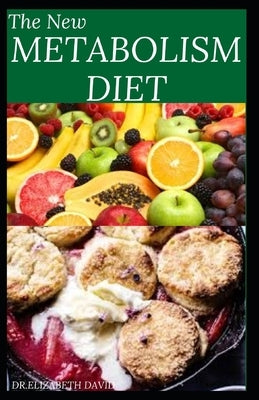The New Metabolism Diet: Delicious Recipes To Reset Your Metabolism, Lose Weight and Take Care of Your Liver by David, Dr Elizabeth