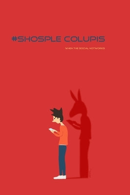 Shosple Colupis: When Social Notworks by Mya