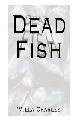 Dead Fish by Charles, Milla